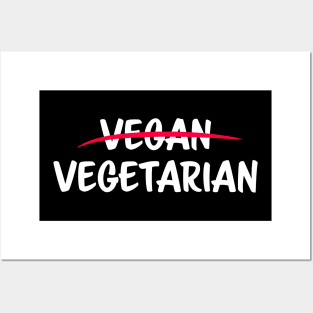 I'm not Vegan, I'm Vegetarian Posters and Art